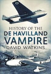 History of the de Havilland Vampire цена и информация | Книги по социальным наукам | pigu.lt