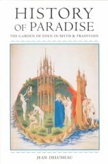 History of Paradise: THE GARDEN OF EDEN IN MYTH AND TRADITION kaina ir informacija | Dvasinės knygos | pigu.lt