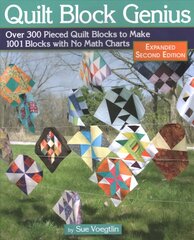 Quilt Block Genius, Expanded Second Edition: 1001 Pieced Quilt Blocks and No Math Charts 2nd edition kaina ir informacija | Knygos apie sveiką gyvenseną ir mitybą | pigu.lt