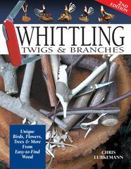 Whittling Twigs & Branches - 2nd Edition: Unique Birds, Flowers, Trees & More from Easy-to-Find Wood 2nd New edition kaina ir informacija | Socialinių mokslų knygos | pigu.lt