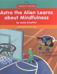 Astro the Alien Learns about Mindfulness kaina ir informacija | Knygos mažiesiems | pigu.lt