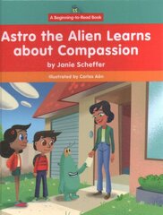 Astro the Alien Learns about Compassion kaina ir informacija | Knygos mažiesiems | pigu.lt