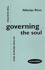 Governing the Soul: Shaping of the Private Self 2nd Revised edition kaina ir informacija | Socialinių mokslų knygos | pigu.lt