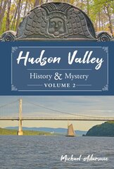 Hudson Valley History & Mystery, Volume 2 цена и информация | Путеводители, путешествия | pigu.lt