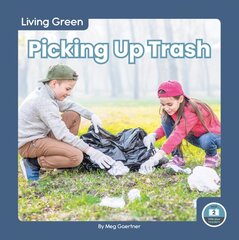 Living Green: Picking Up Trash цена и информация | Книги для подростков  | pigu.lt