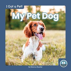 I Got a Pet! My Pet Dog kaina ir informacija | Knygos paaugliams ir jaunimui | pigu.lt