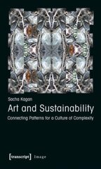 Art and Sustainability: Connecting Patterns for a Culture of Complexity цена и информация | Книги об искусстве | pigu.lt
