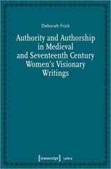 Authority and Authorship in Medieval and Seventeenth Century Womens Visionary Writings kaina ir informacija | Užsienio kalbos mokomoji medžiaga | pigu.lt