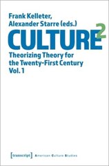 Culture^2 Theorizing Theory for the TwentyFirst Century, Vol. 1 kaina ir informacija | Socialinių mokslų knygos | pigu.lt