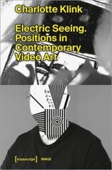 Electric Seeing: Positions in Contemporary Video Art цена и информация | Книги об искусстве | pigu.lt