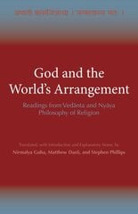 God and the World's Arrangement: Readings from Vedanta and Nyaya Philosophy of Religion цена и информация | Духовная литература | pigu.lt