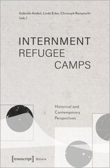 Internment Refugee Camps: Historical and Contemporary Perspectives цена и информация | Книги по социальным наукам | pigu.lt