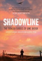 Shadowline: The Dunera Diaries of Uwe Radok цена и информация | Биографии, автобиогафии, мемуары | pigu.lt
