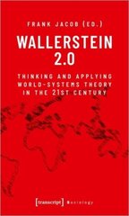 Wallerstein 2.0: Thinking and Applying World-Systems Theory in the Twenty-First Century kaina ir informacija | Socialinių mokslų knygos | pigu.lt