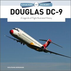 Douglas DC-9: A Legends of Flight Illustrated History цена и информация | Путеводители, путешествия | pigu.lt