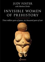 Invisible Women of Prehistory: Three Million Years of Peace, Six Thousand Years of War цена и информация | Книги по социальным наукам | pigu.lt