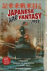 Japanese War Fantasy 1933: An Edited and Annotated Translation of Account of the Future US-Japan War kaina ir informacija | Istorinės knygos | pigu.lt