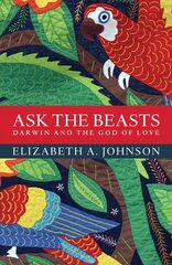 Ask the Beasts: Darwin and the God of Love kaina ir informacija | Dvasinės knygos | pigu.lt