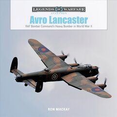 Avro Lancaster: RAF Bomber Commands Heavy Bomber in World War II kaina ir informacija | Socialinių mokslų knygos | pigu.lt