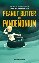 Peanut Butter and Pandemonium: Book 2 in the Mythic Adventures of Samuel Templeton kaina ir informacija | Knygos paaugliams ir jaunimui | pigu.lt
