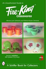 Unauthorized Guide to Fire-King® Glasswares Revised & Expanded 3rd Edition цена и информация | Книги об искусстве | pigu.lt