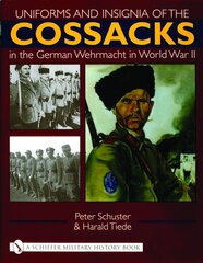Uniforms and Insignia of the Cossacks in the German Wehrmacht in World War II цена и информация | Исторические книги | pigu.lt