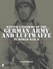 Winter Uniforms of the German Army and Luftwaffe in World War II цена и информация | Исторические книги | pigu.lt