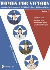 Women for Victory: Army Nurse Corps, Navy Nurse Corps, Army Hospital Dietitians, Army Physical Therapists kaina ir informacija | Knygos apie meną | pigu.lt