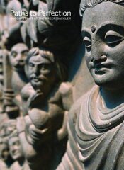 Paths to Perfection: Buddhist Art at the Freer Sackler цена и информация | Книги об искусстве | pigu.lt