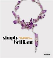 Simply Brilliant: Artist-Jewelers of the 1960s and 1970s цена и информация | Книги об искусстве | pigu.lt