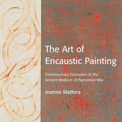 Art of Encaustic Painting, The цена и информация | Книги о питании и здоровом образе жизни | pigu.lt