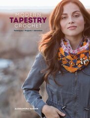 Modern Tapestry Crochet: Techniques, Projects, Adventure цена и информация | Книги о питании и здоровом образе жизни | pigu.lt