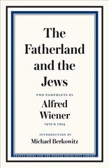 Fatherland and the Jews: Two Pamphlets by Alfred Wiener, 1919 and 1924 цена и информация | Исторические книги | pigu.lt