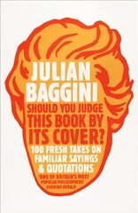 Should You Judge This Book By Its Cover?: 100 Fresh Takes On Familiar Sayings And Quotations kaina ir informacija | Istorinės knygos | pigu.lt