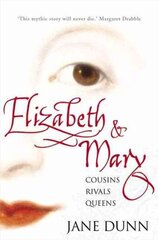 Elizabeth and Mary: Cousins, Rivals, Queens цена и информация | Биографии, автобиогафии, мемуары | pigu.lt