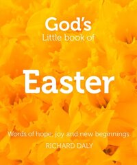 Gods Little Book of Easter: Words of Hope, Joy and New Beginnings цена и информация | Духовная литература | pigu.lt