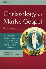 Christology in Mark's Gospel: Four Views kaina ir informacija | Dvasinės knygos | pigu.lt