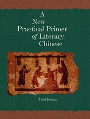 New Practical Primer of Literary Chinese цена и информация | Пособия по изучению иностранных языков | pigu.lt