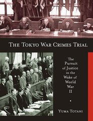 Tokyo War Crimes Trial: The Pursuit of Justice in the Wake of World War II kaina ir informacija | Ekonomikos knygos | pigu.lt
