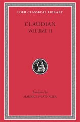 On Stilicho's Consulship 2-3. Panegyric on the Sixth Consulship of Honorius. The Gothic War. Shorter Poems. Rape of Proserpina kaina ir informacija | Poezija | pigu.lt