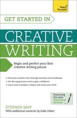 Get Started in Creative Writing: Begin and perfect your first creative writing pieces kaina ir informacija | Užsienio kalbos mokomoji medžiaga | pigu.lt