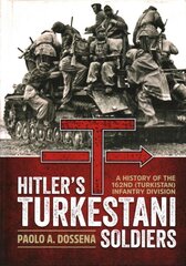 HitlerS Turkestani Soldiers: A History of the 162nd (Turkistan) Infantry Division цена и информация | Исторические книги | pigu.lt