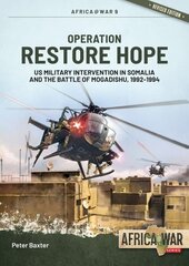 Operation Restore Hope: US Military Intervention in Somalia and the Battle of Mogadishu, 1992-1994 Revised ed. kaina ir informacija | Istorinės knygos | pigu.lt