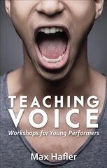 Teaching Voice: Workshops for Young Performers цена и информация | Книги по социальным наукам | pigu.lt