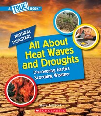 All about Heat Waves and Droughts (a True Book: Natural Disasters) Library ed. kaina ir informacija | Knygos paaugliams ir jaunimui | pigu.lt
