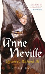 Anne Neville: Queen to Richard III цена и информация | Исторические книги | pigu.lt