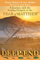 Deep End: A Journey with the Sunday Gospels in the Year of Matthew цена и информация | Духовная литература | pigu.lt