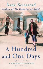 Hundred And One Days: A Baghdad Journal - from the bestselling author of The Bookseller of Kabul цена и информация | Исторические книги | pigu.lt