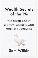 Wealth Secrets of the 1%: The Truth About Money, Markets and Multi-Millionaires kaina ir informacija | Ekonomikos knygos | pigu.lt