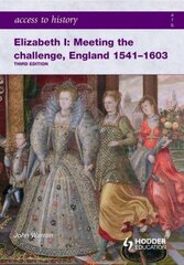Access to History: Elizabeth I Meeting the Challenge:England 1541-1603 3rd Revised edition kaina ir informacija | Istorinės knygos | pigu.lt